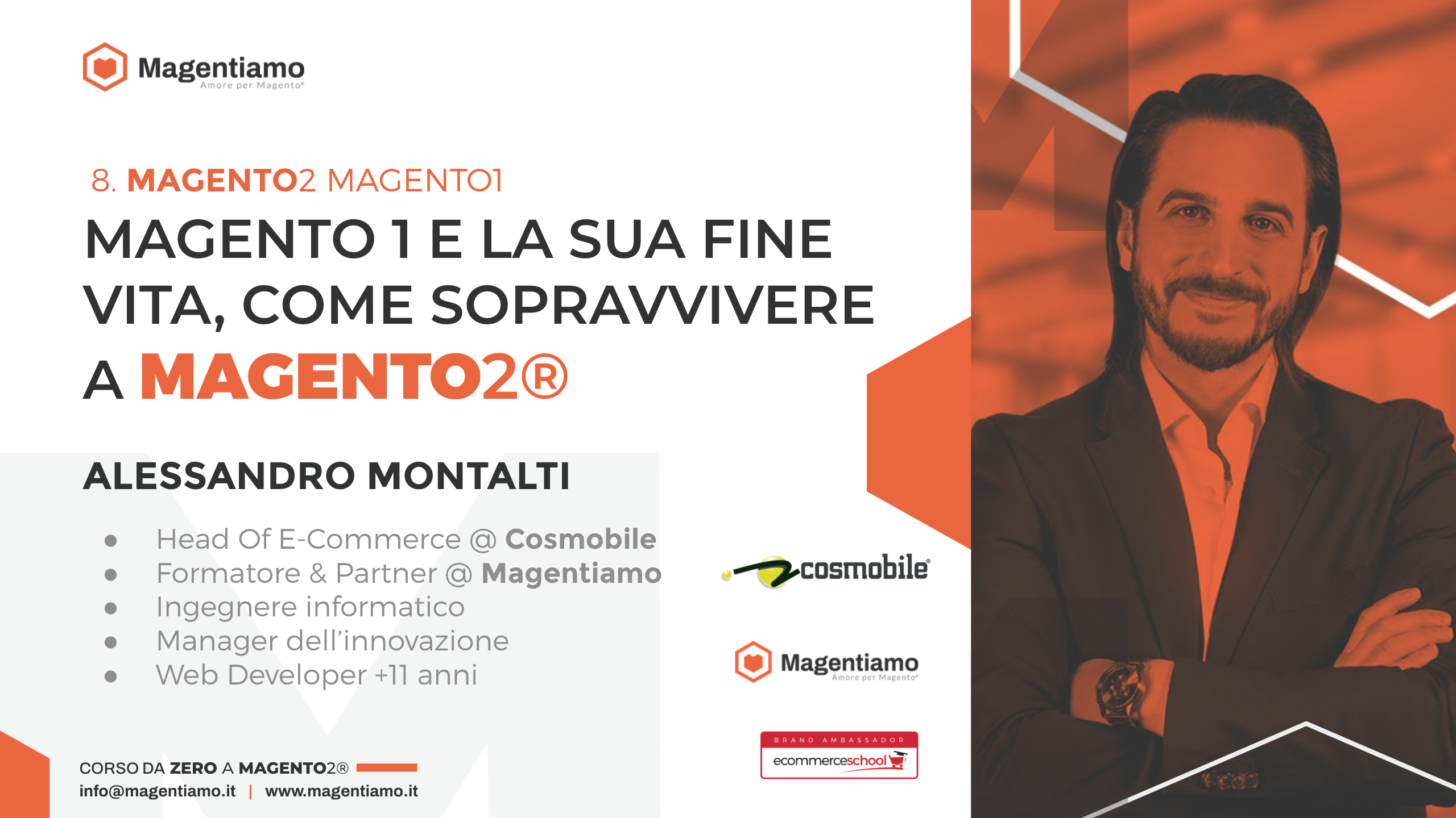 8. M1 - Magento 1 e la sua fine vita e come sopravvivere a Magento2 - Alessandro Montalti